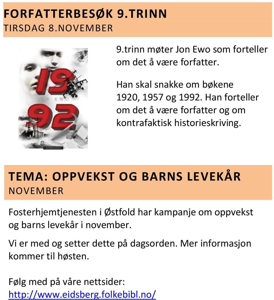 TEMA: OPPVEKST OG BARNS LEVEKÅR NOVEMBER Fosterhjemtjenesten i Østfold har kampanje om oppvekst og barns levekår i