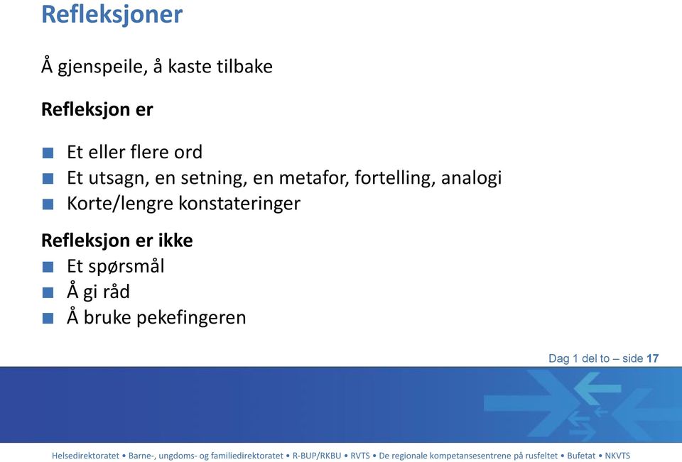 fortelling, analogi Korte/lengre konstateringer Refleksjon