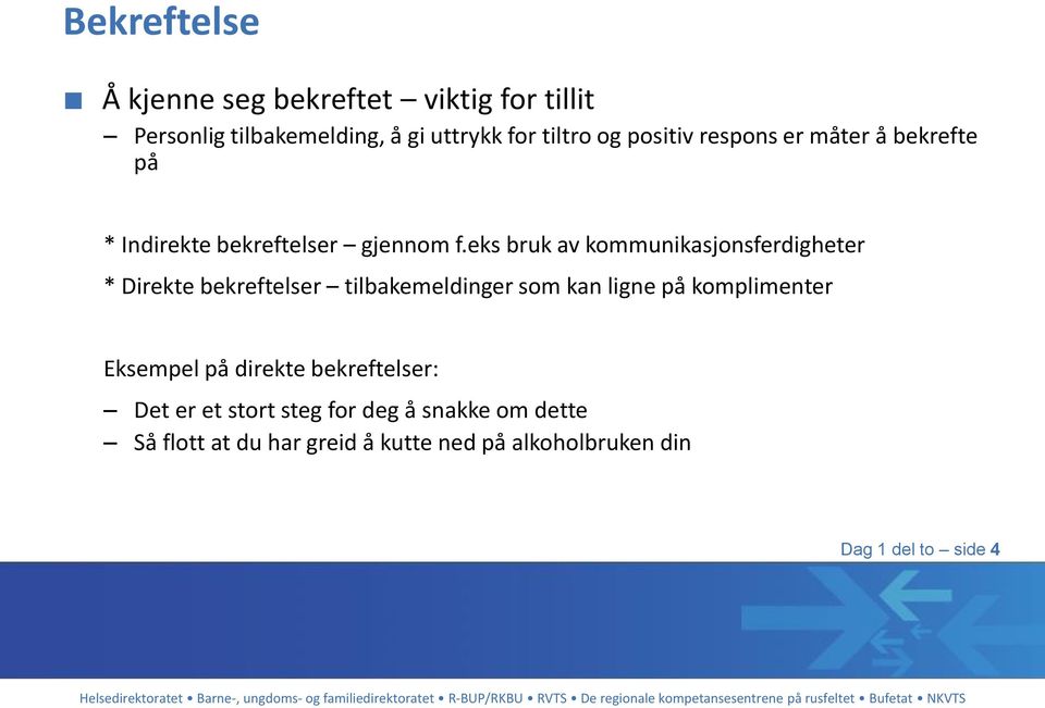 eks bruk av kommunikasjonsferdigheter * Direkte bekreftelser tilbakemeldinger som kan ligne på komplimenter