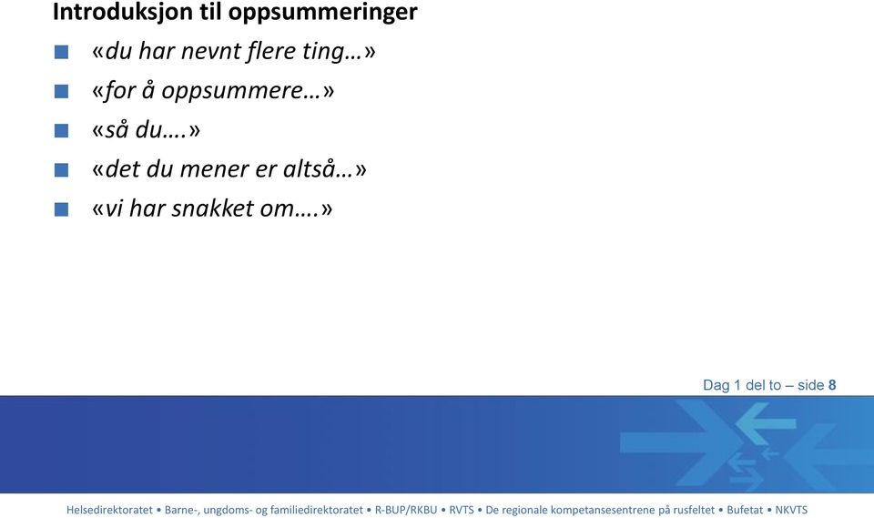 oppsummere» «så du.