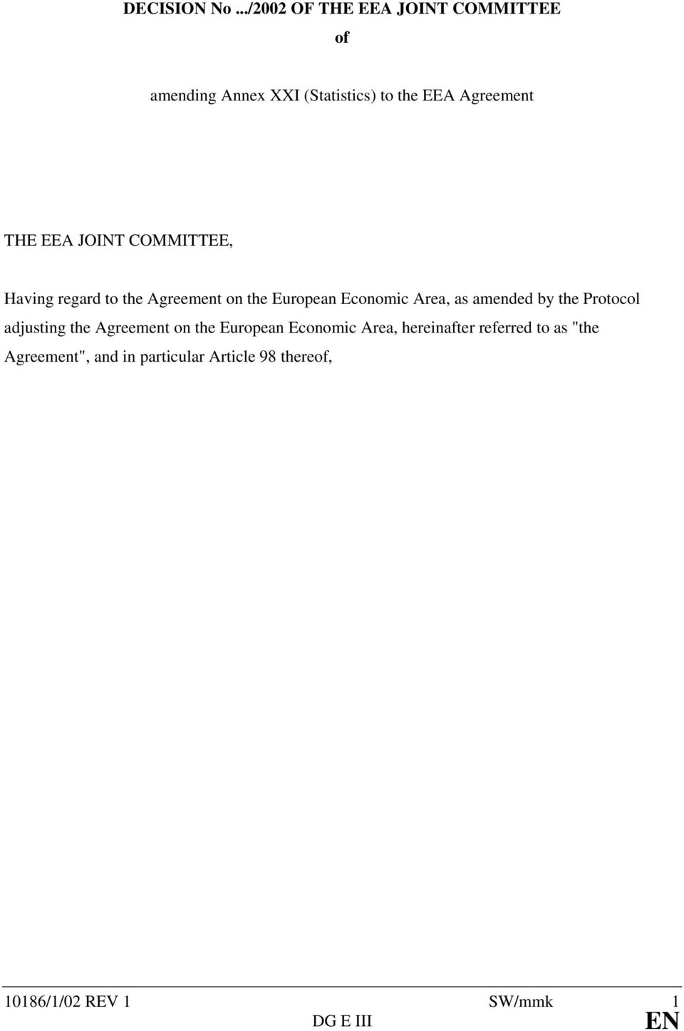 JOINT COMMITTEE, Having regard to the Agreement on the European Economic Area, as amended by the