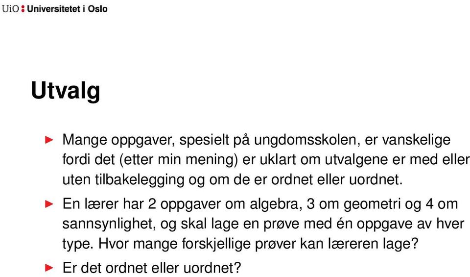 En lærer har 2 oppgaver om algebra, 3 om geometri og 4 om sannsynlighet, og skal lage en prøve