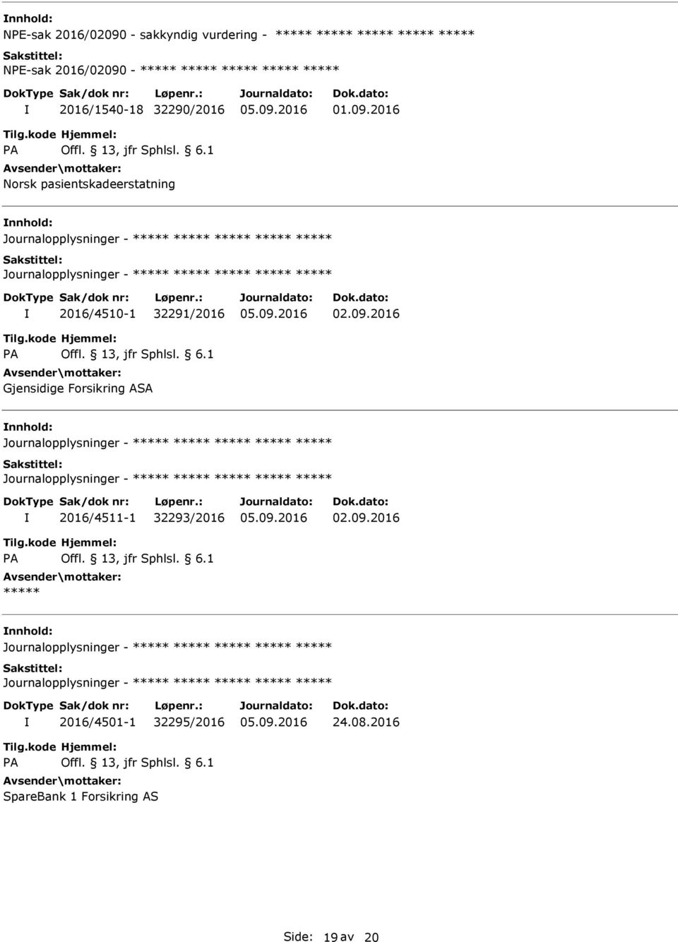 ASA Journalopplysninger - Journalopplysninger - 2016/4511-1 32293/2016 A Journalopplysninger