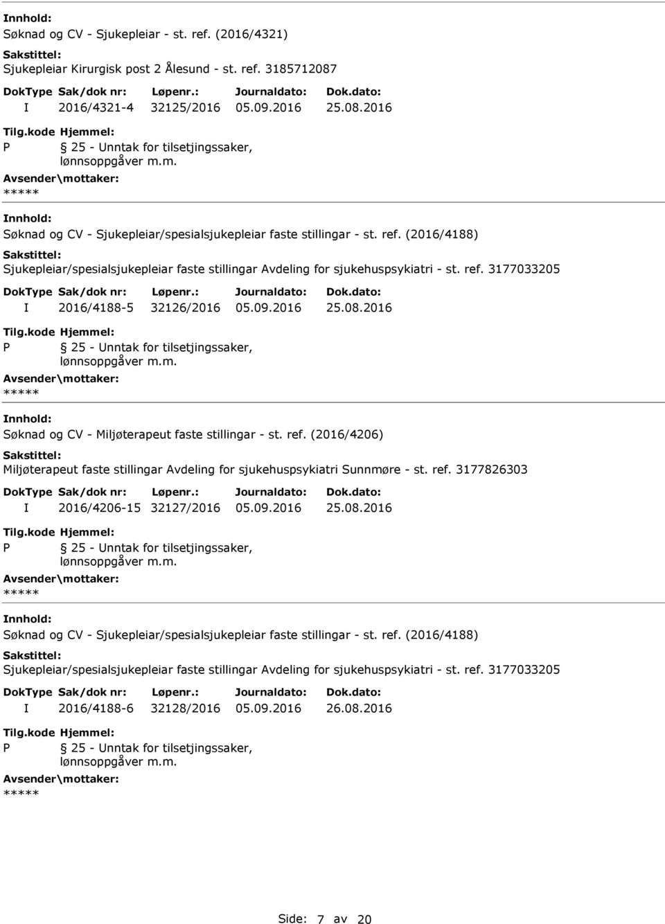 (2016/4188) Sjukepleiar/spesialsjukepleiar faste stillingar Avdeling for sjukehuspsykiatri - st. ref. 3177033205 2016/4188-5 32126/2016 25.08.