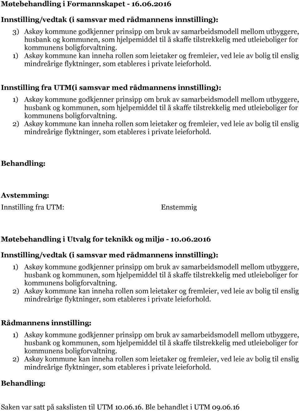 inneha rollen som leietaker og fremleier, ved leie av bolig til enslig Innstilling fra UTM(i samsvar med