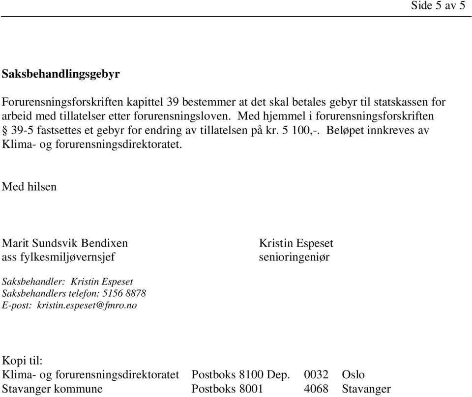 Beløpet innkreves av Klima- og forurensningsdirektoratet.