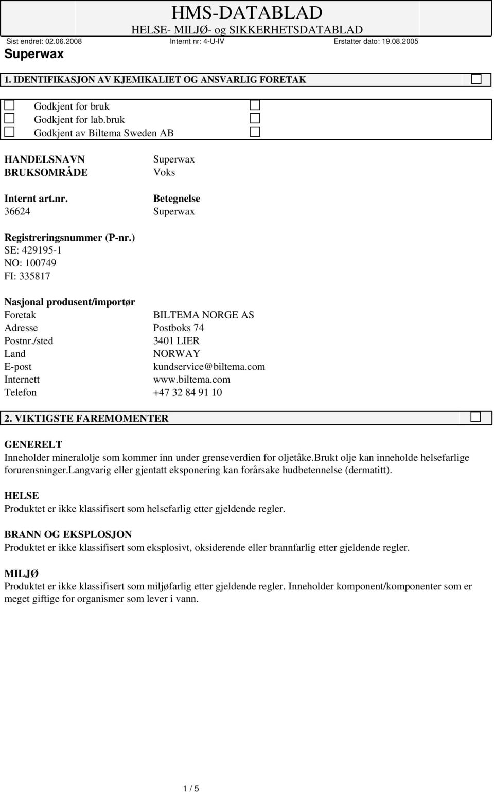 /sted 3401 LIER Land NORWAY E-post kundservice@biltema.com Internett www.biltema.com Telefon +47 32 84 91 10 2.