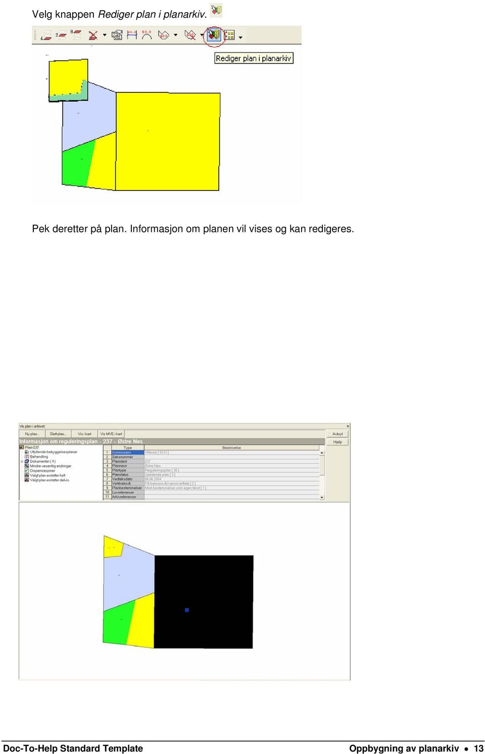 Informasjon om planen vil vises og kan