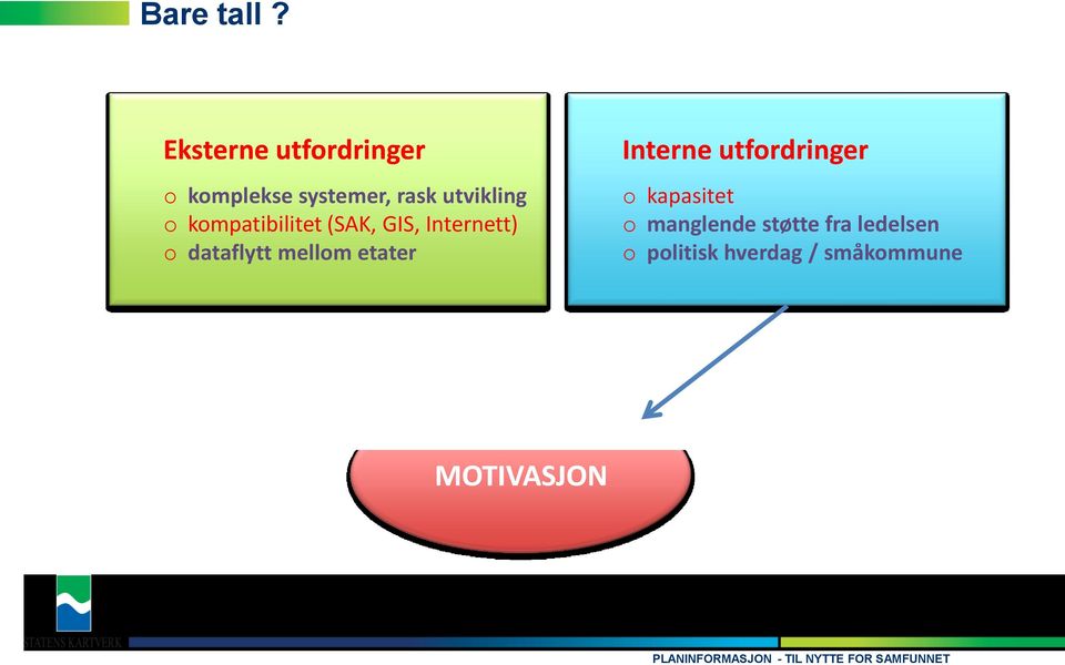 kompatibilitet (SAK, GIS, Internett) o dataflytt mellom