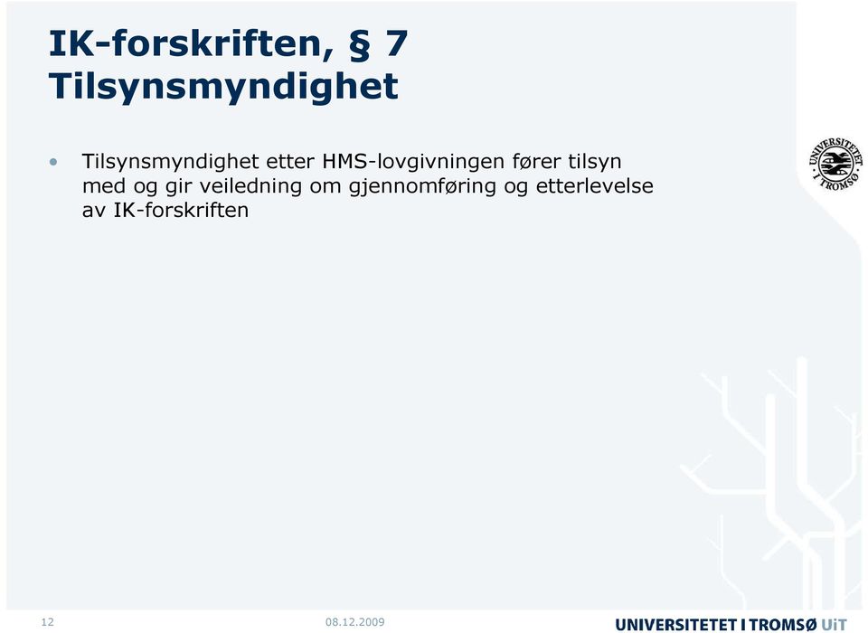 fører tilsyn med og gir veiledning om