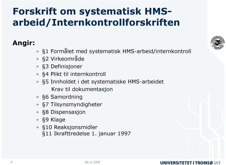 internkontroll 5 Innholdet i det systematiske HMS-arbeidet Krav til dokumentasjon 6