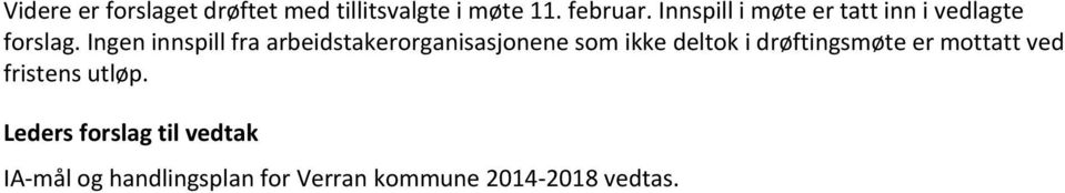 Ingen innspill fra arbeidstakerorganisasjonene som ikke deltok i