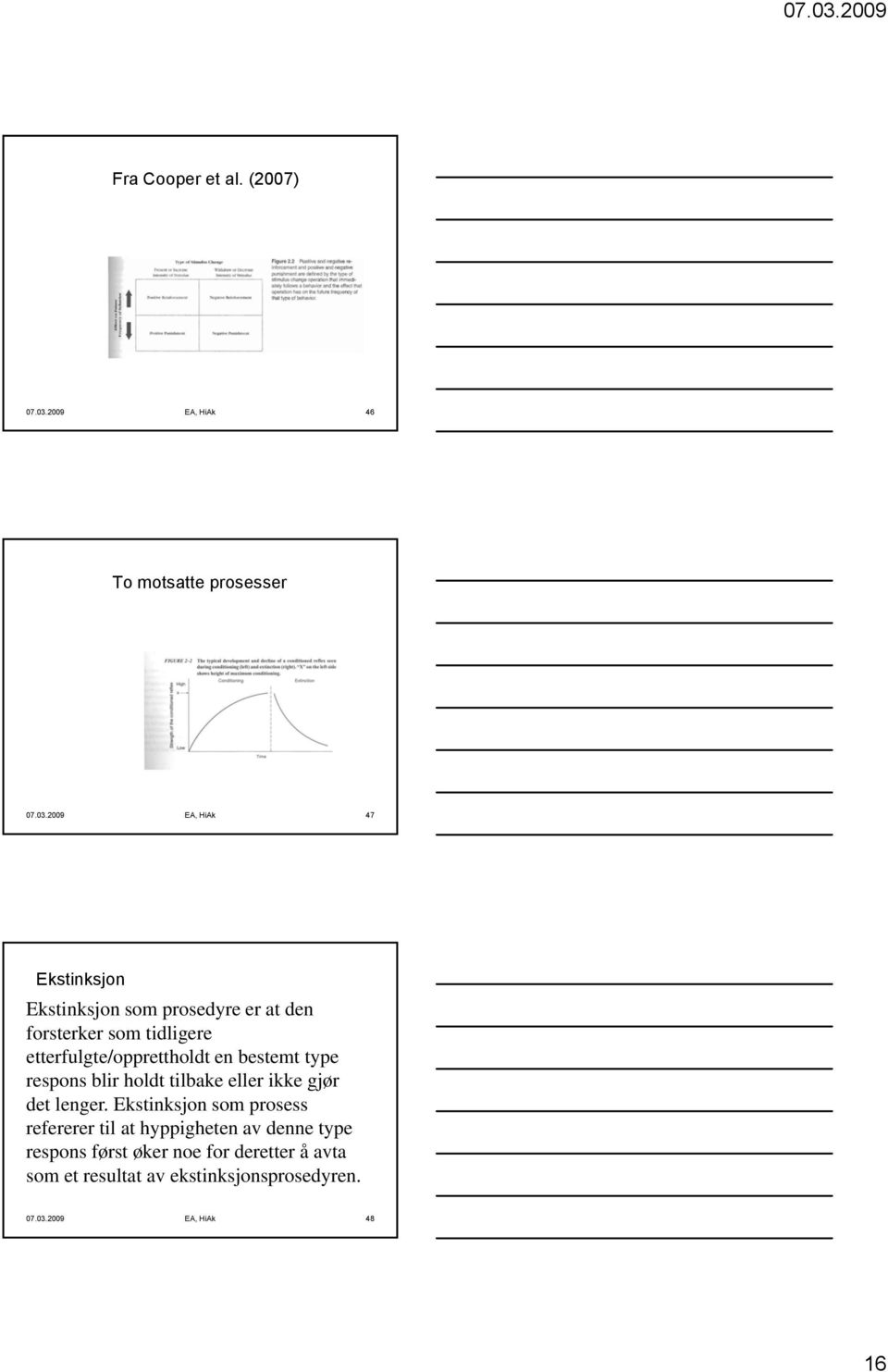 2009 EA, HiAk 47 Ekstinksjon Ekstinksjon som prosedyre er at den forsterker som tidligere