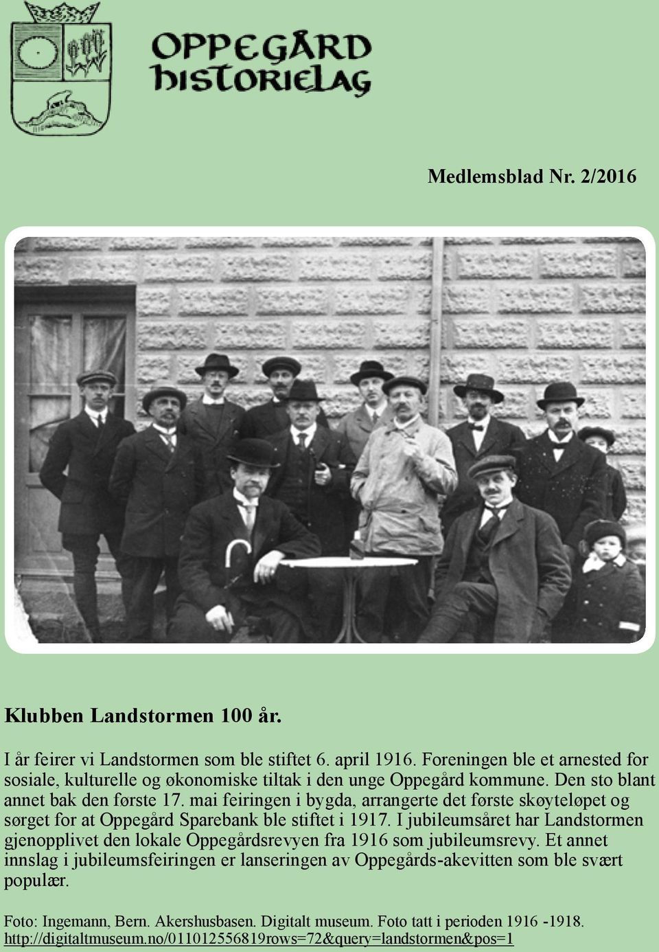 verdenskrig var Widerøes virksomhet knyttet til taxi-, ambulanse-, skole- I år feirer og fotoflyvning. vi Landstormen Selskapets som ble stiftet første 6. fly, april et 1916.
