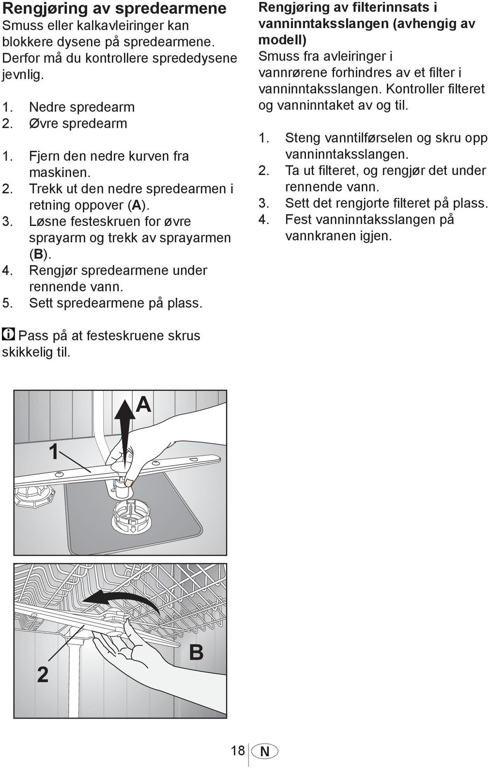 Rengjør spredearmene under rennende vann. 5. Sett spredearmene på plass.