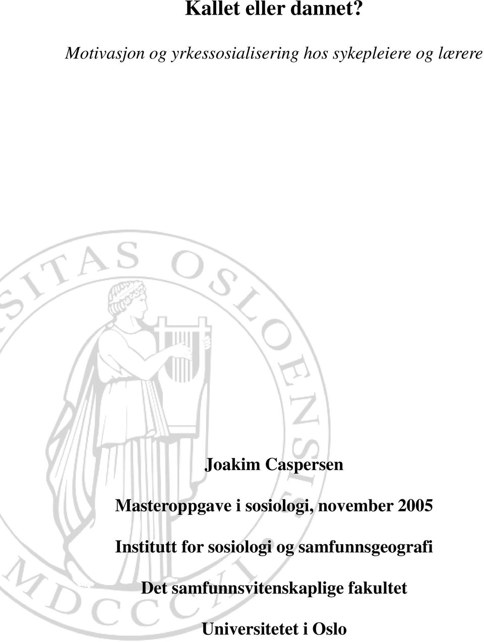 Joakim Caspersen Masteroppgave i sosiologi, november 2005