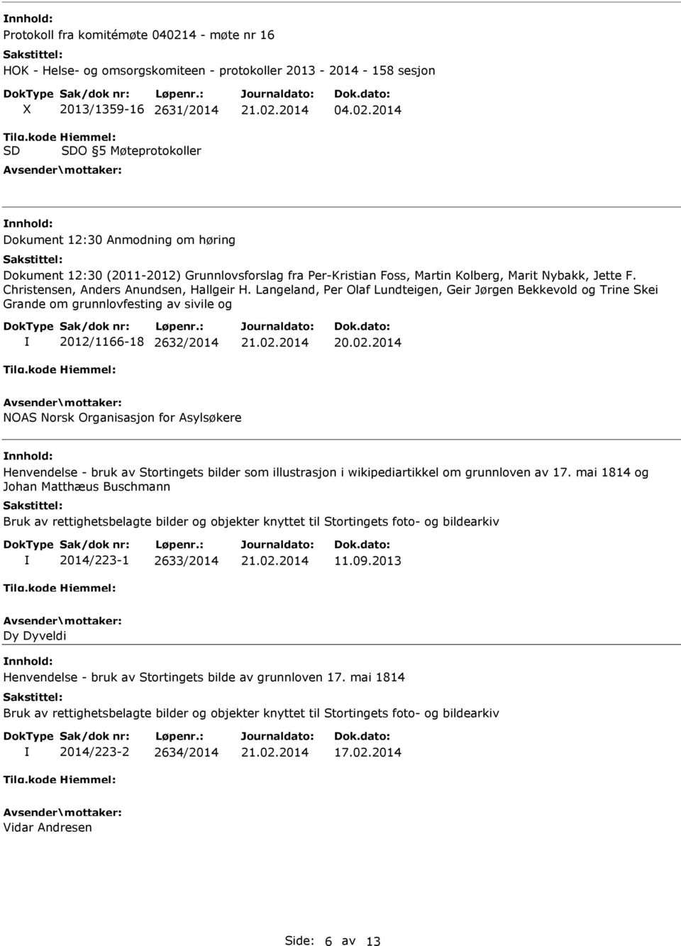 Langeland, Per Olaf Lundteigen, Geir Jørgen Bekkevold og Trine Skei Grande om grunnlovfesting av sivile og 2012/1166-18 2632/2014 NOAS Norsk Organisasjon for Asylsøkere Henvendelse - bruk av