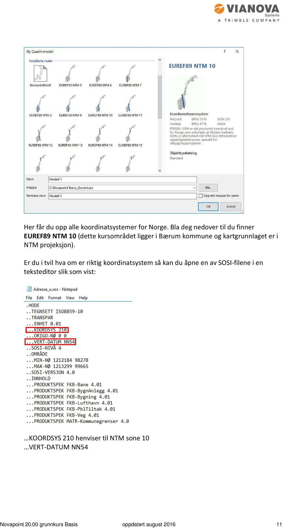 kartgrunnlaget er i NTM projeksjon).