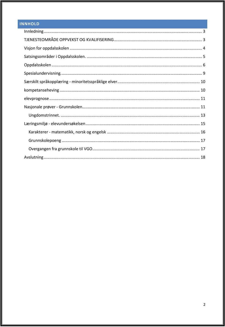 .. 9 Særskilt språkopplæring - minoritetsspråklige elver... 10 kompetanseheving... 10 elevprognose.