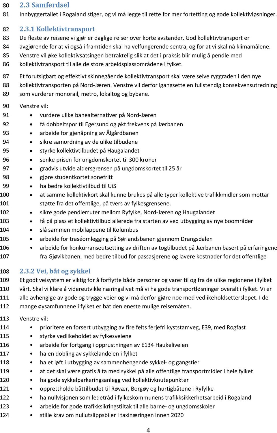 God kollektivtransport er avgjørende for at vi også i framtiden skal ha velfungerende sentra, og for at vi skal nå klimamålene.