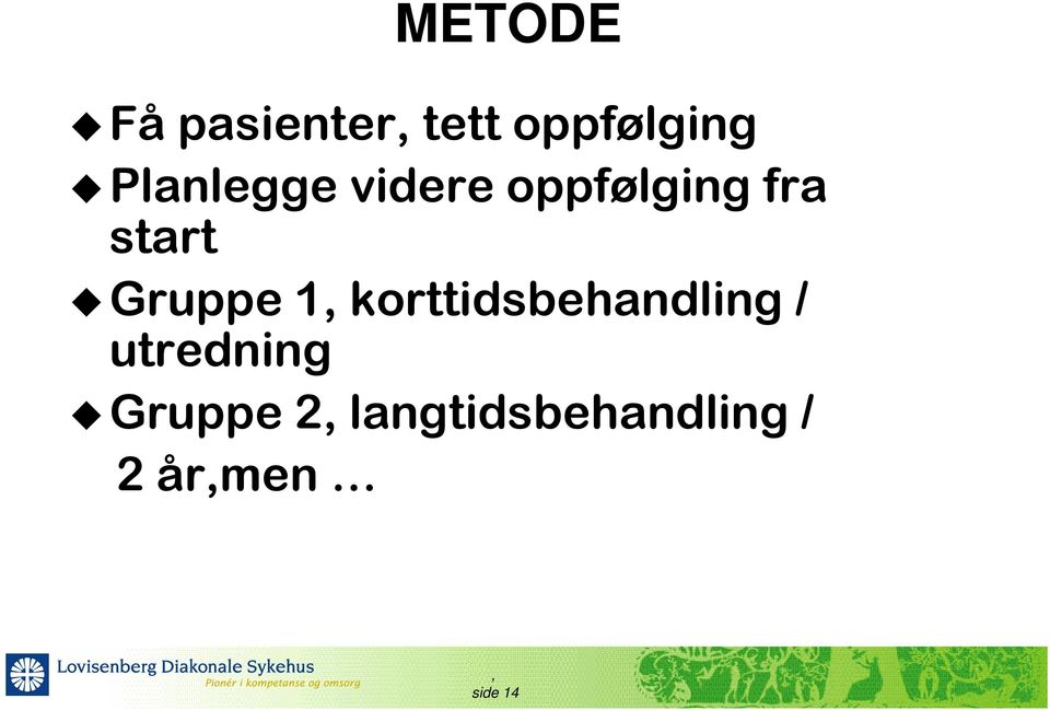 Gruppe 1 korttidsbehandling / utredning