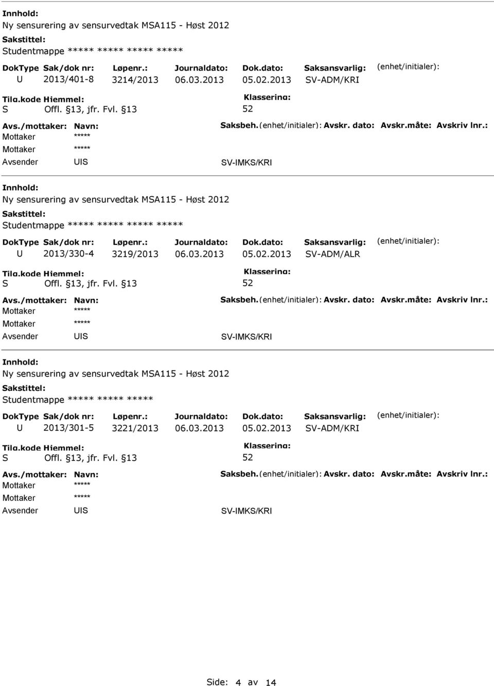 tudentmappe 2013/330-4 3219/2013 V-ADM/ALR V-MK/KR Ny sensurering av