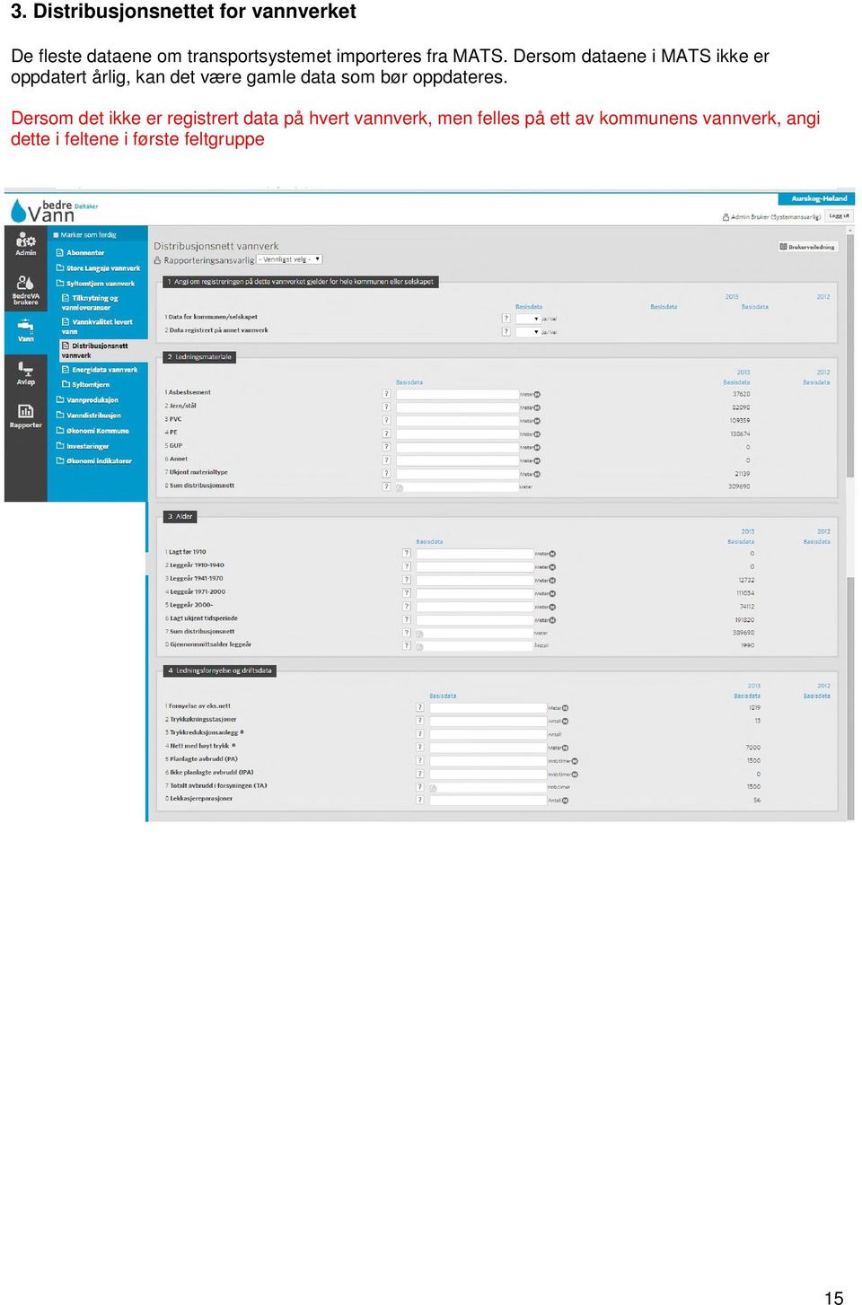 Dersom dataene i MATS ikke er oppdatert årlig, kan det være gamle data som bør