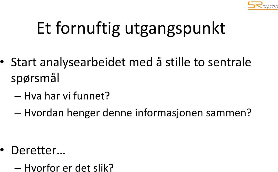 spørsmål Hva har vi funnet?