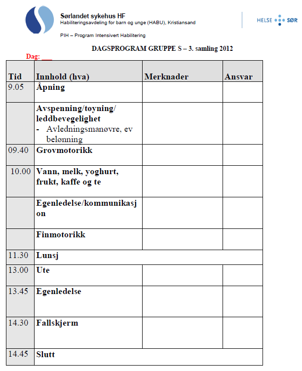 Eks på dagsprogram med tilrettelagte aktiviteter for barna i PIH E G E N L E D E L S E K O M M U N I K A S J O N Åpning LMP nødvendig ledd- og muskelpleie Tilrettelagt lek med vekt på grovmotorikk