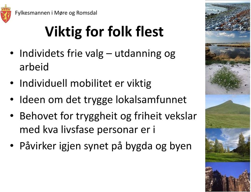 lokalsamfunnet Behovet for tryggheit og friheit vekslar med