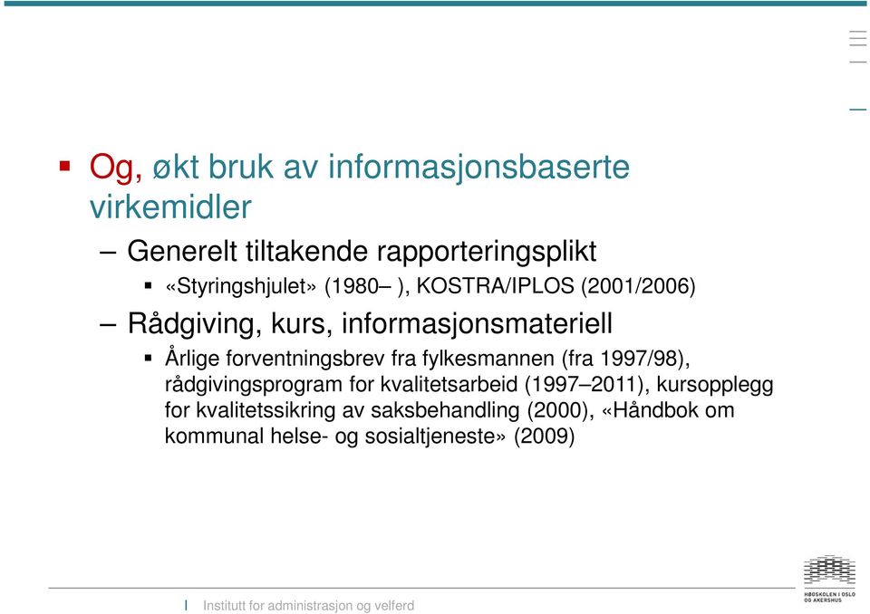 forventningsbrev fra fylkesmannen (fra 1997/98), rådgivingsprogram for kvalitetsarbeid (1997