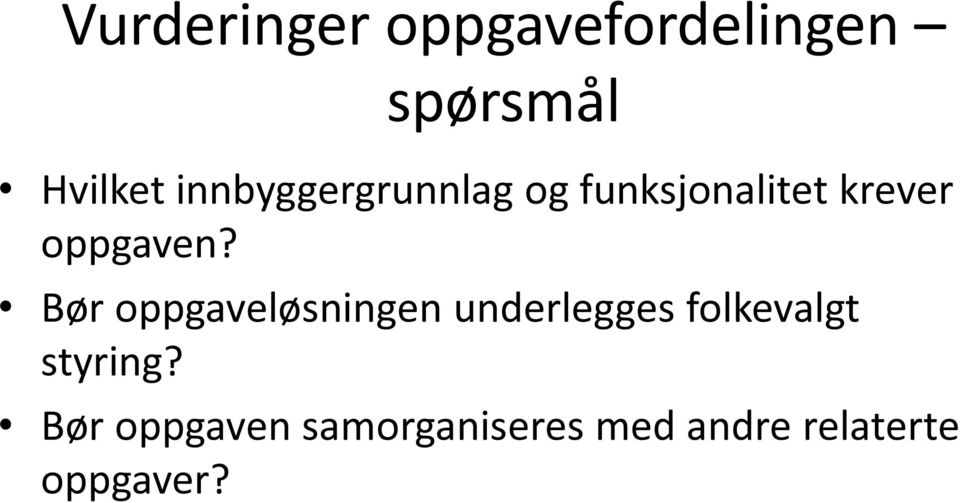 Bør oppgaveløsningen underlegges folkevalgt styring?