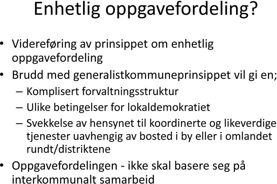 gi en; Komplisert forvaltningsstruktur Ulike betingelser for lokaldemokratiet Svekkelse av