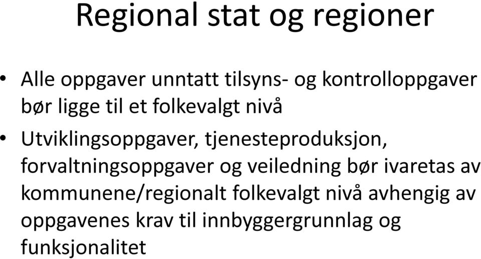 tjenesteproduksjon, forvaltningsoppgaver og veiledning bør ivaretas av