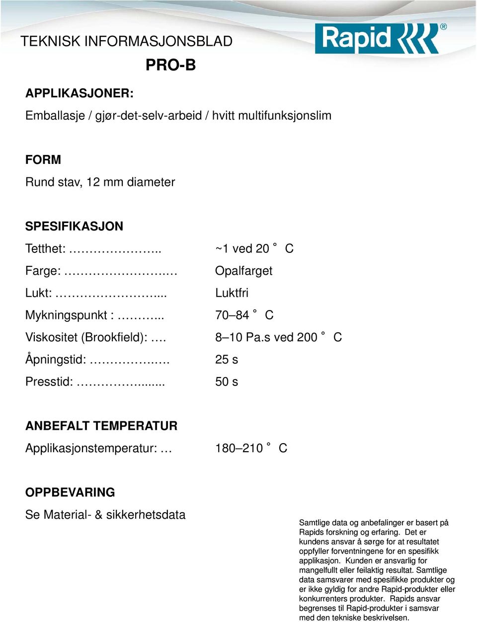 .. Opalfarget Luktfri Mykningspunkt :.