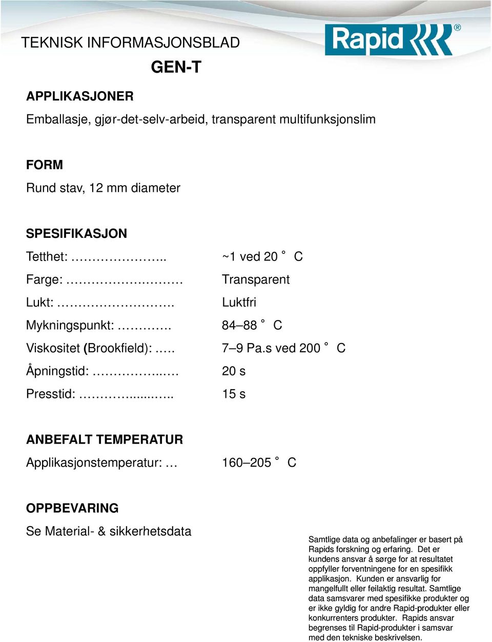 Transparent Luktfri Mykningspunkt:.