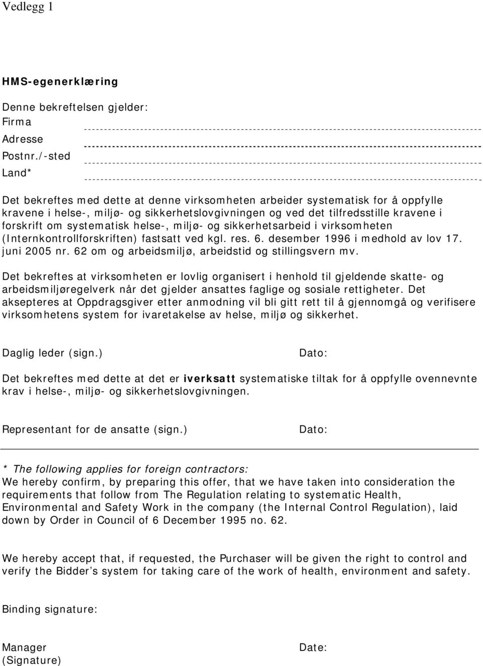 systematisk helse-, miljø- og sikkerhetsarbeid i virksomheten (Internkontrollforskriften) fastsatt ved kgl. res. 6. desember 1996 i medhold av lov 17. juni 2005 nr.