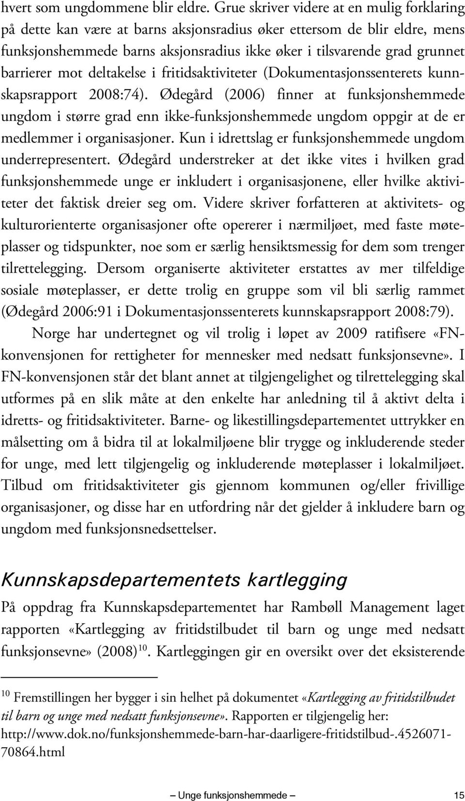 barrierer mot deltakelse i fritidsaktiviteter (Dokumentasjonssenterets kunnskapsrapport 2008:74).