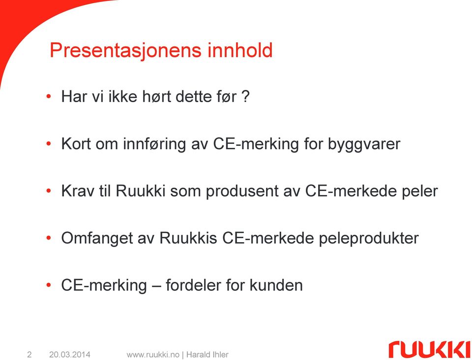 Ruukki som produsent av CE-merkede peler Omfanget av