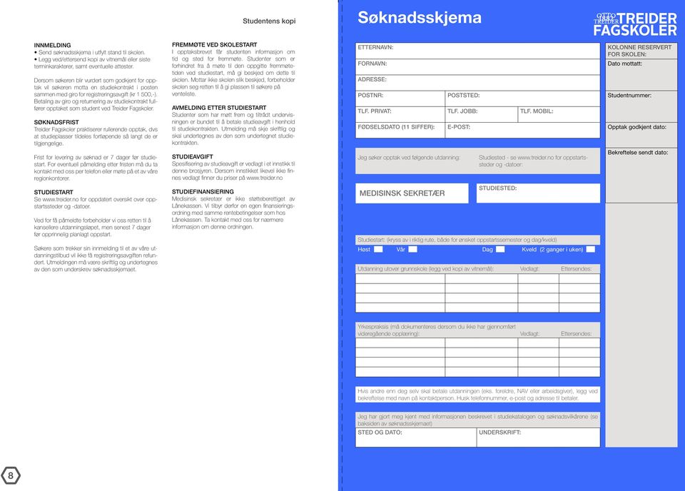 Betaling av giro og returnering av studiekontrakt fullfører opptaket som student ved Treider Fagskoler.