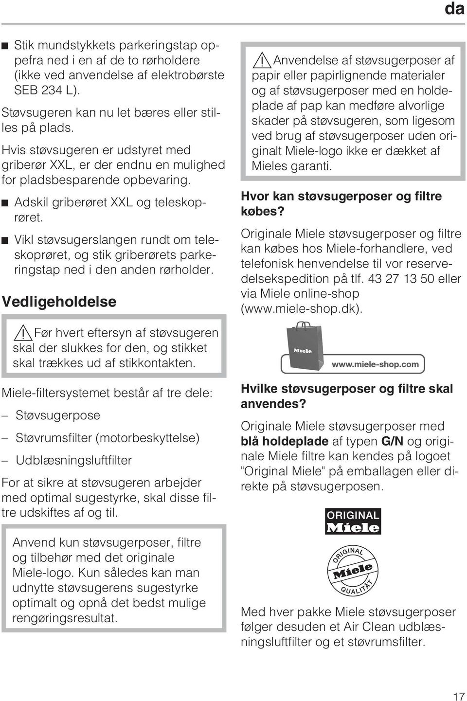 Vikl støvsugerslangen rundt om teleskoprøret, og stik griberørets parkeringstap ned i den anden rørholder.