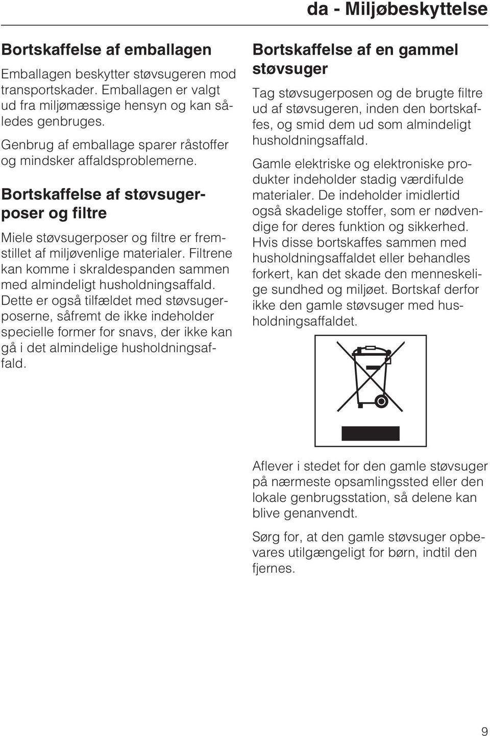 Filtrene kan komme i skraldespanden sammen med almindeligt husholdningsaffald.