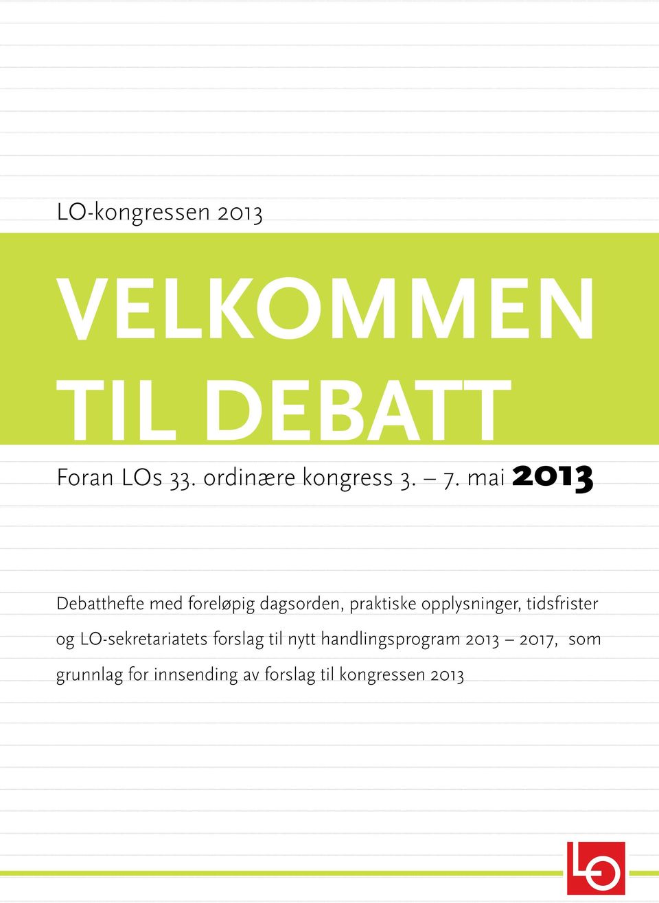 mai 2013 Debatthefte med foreløpig dagsorden, praktiske opplysninger,