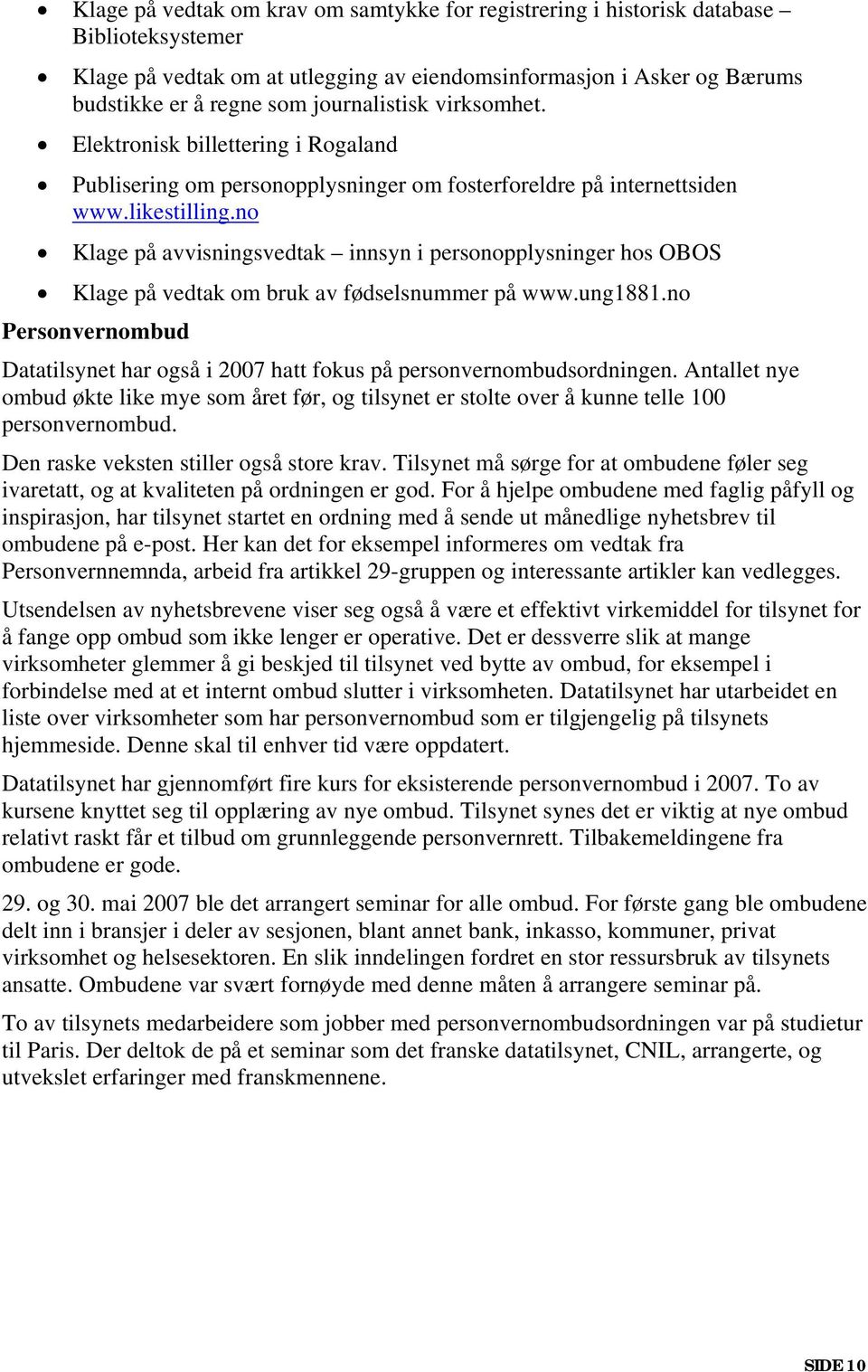 no Klage på avvisningsvedtak innsyn i personopplysninger hos OBOS Klage på vedtak om bruk av fødselsnummer på www.ung1881.