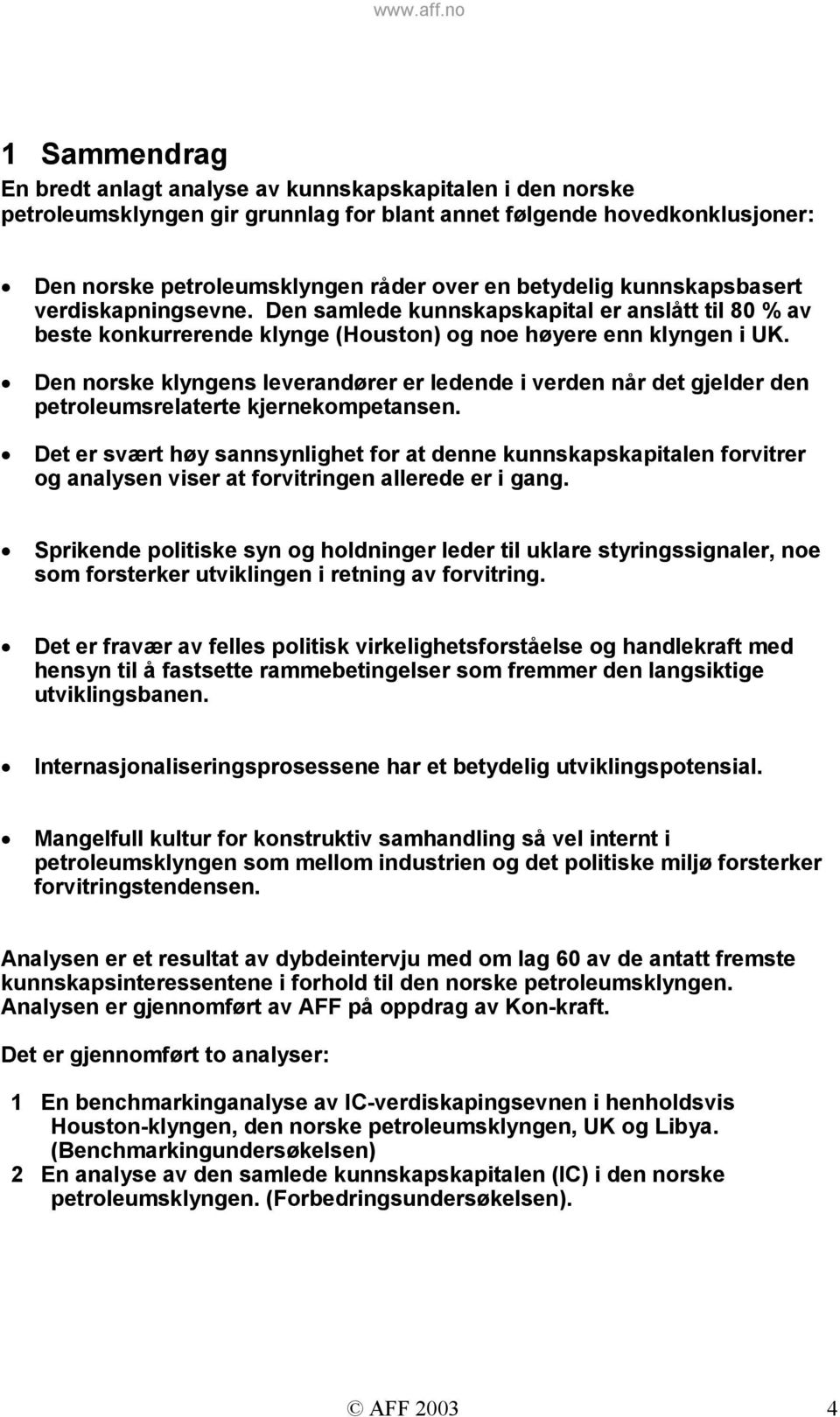 Den norske klyngens leverandører er ledende i verden når det gjelder den petroleumsrelaterte kjernekompetansen.