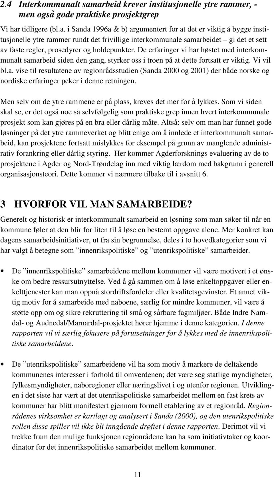 rundt det frivillige interkommunale samarbeidet gi det et sett av faste regler, prosedyrer og holdepunkter.