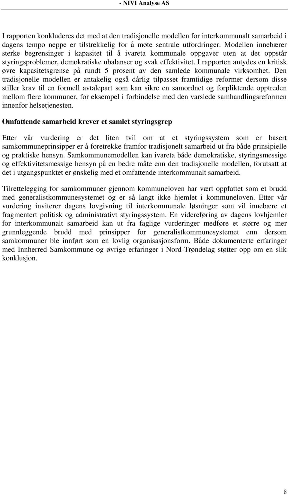 I rapporten antydes en kritisk øvre kapasitetsgrense på rundt 5 prosent av den samlede kommunale virksomhet.