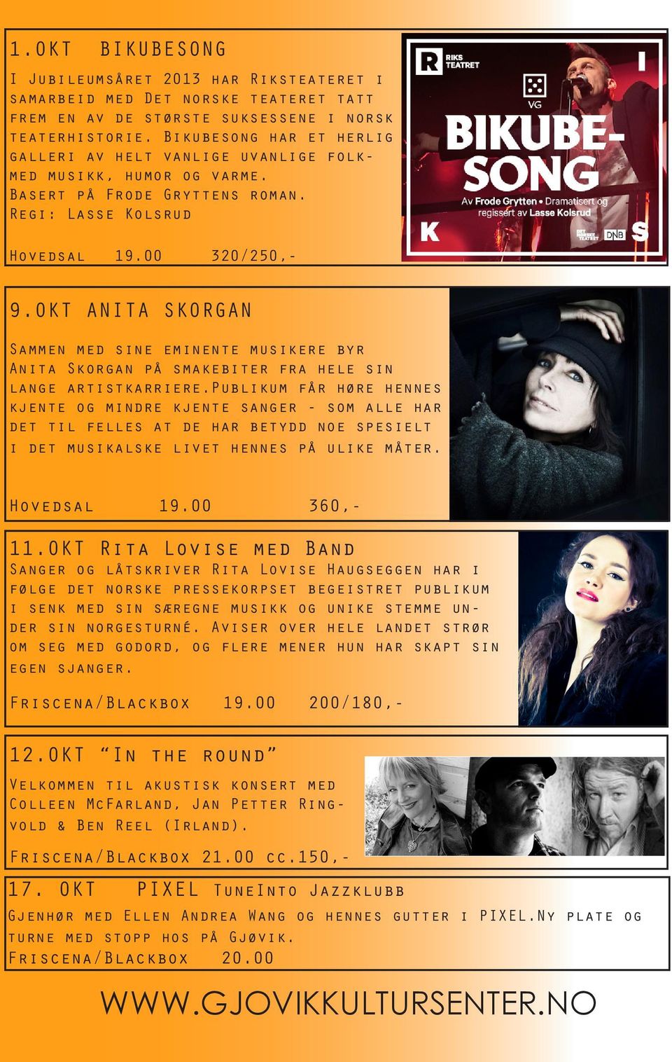 OKT ANITA SKORGAN Sammen med sine eminente musikere byr Anita Skorgan på smakebiter fra hele sin lange artistkarriere.