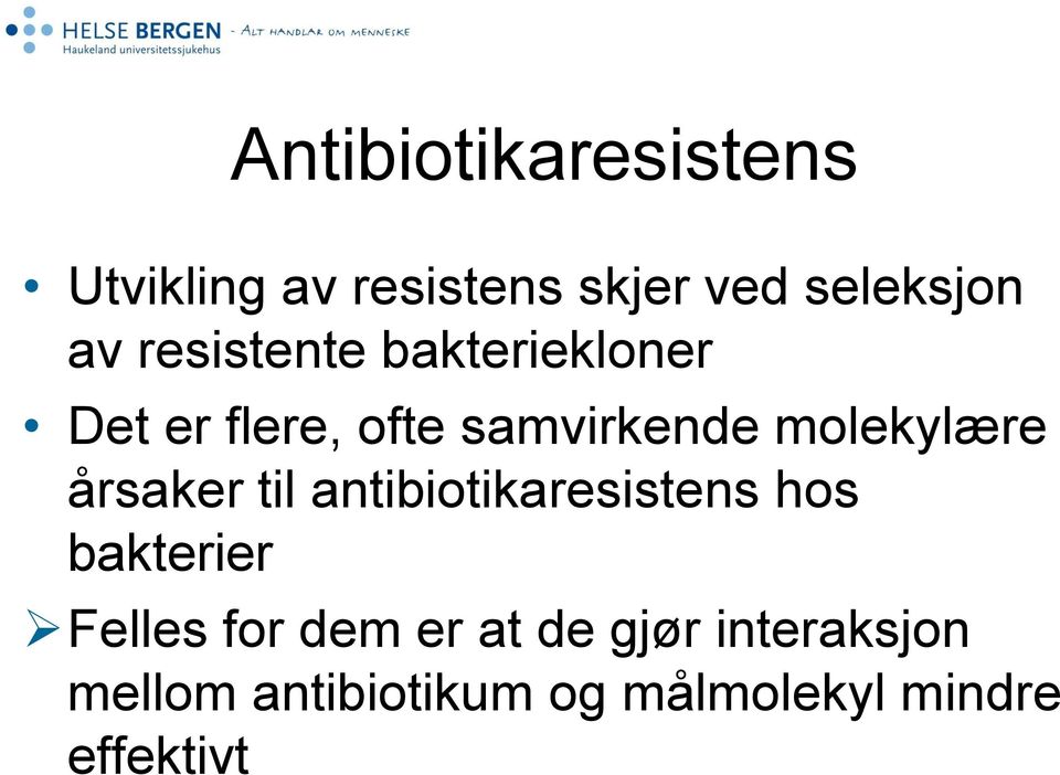 årsaker til antibiotikaresistens hos bakterier Felles for dem er at