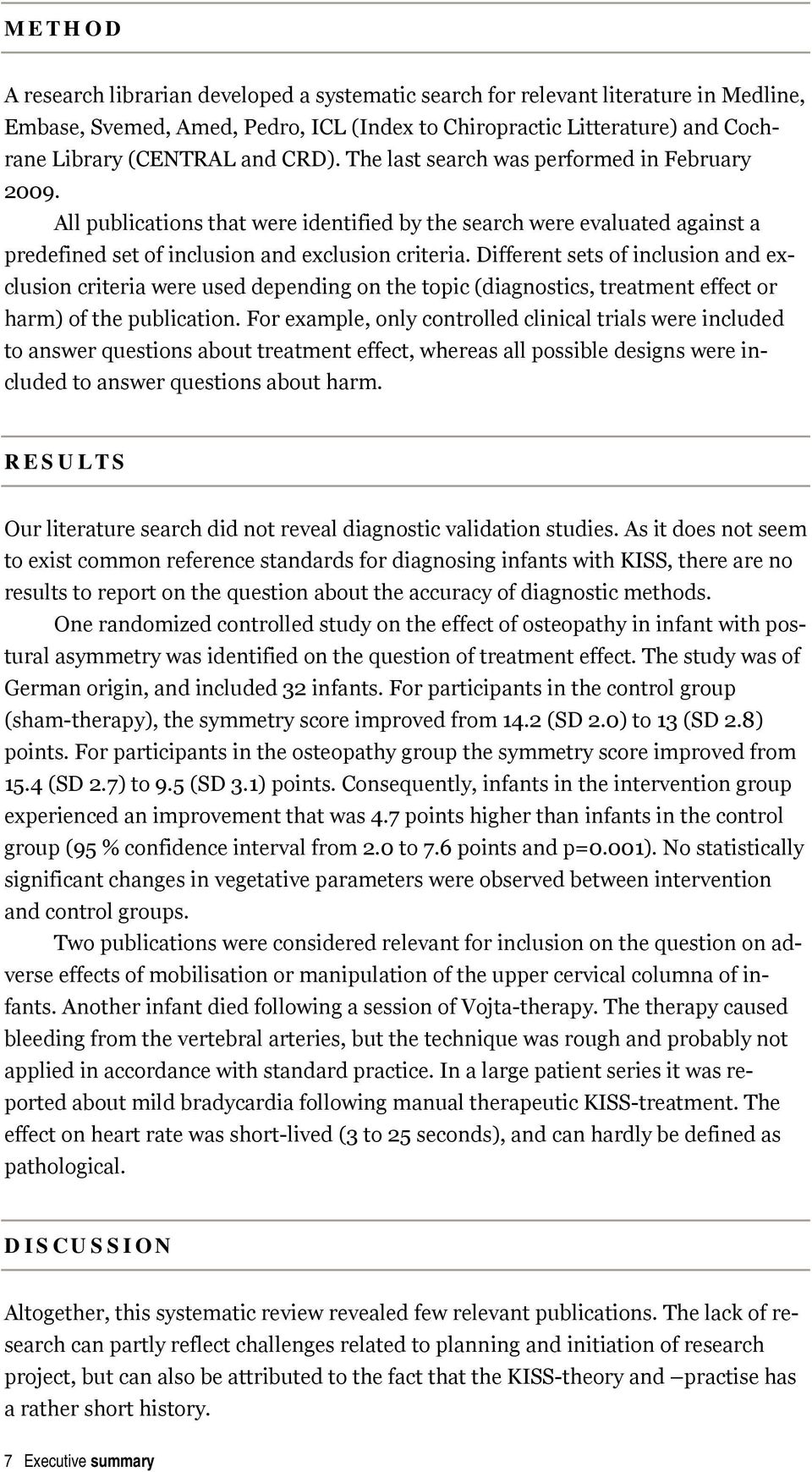 Different sets of inclusion and exclusion criteria were used depending on the topic (diagnostics, treatment effect or harm) of the publication.